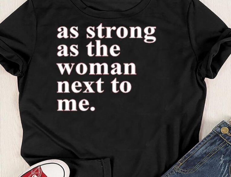 As Strong as the Woman Next to Me