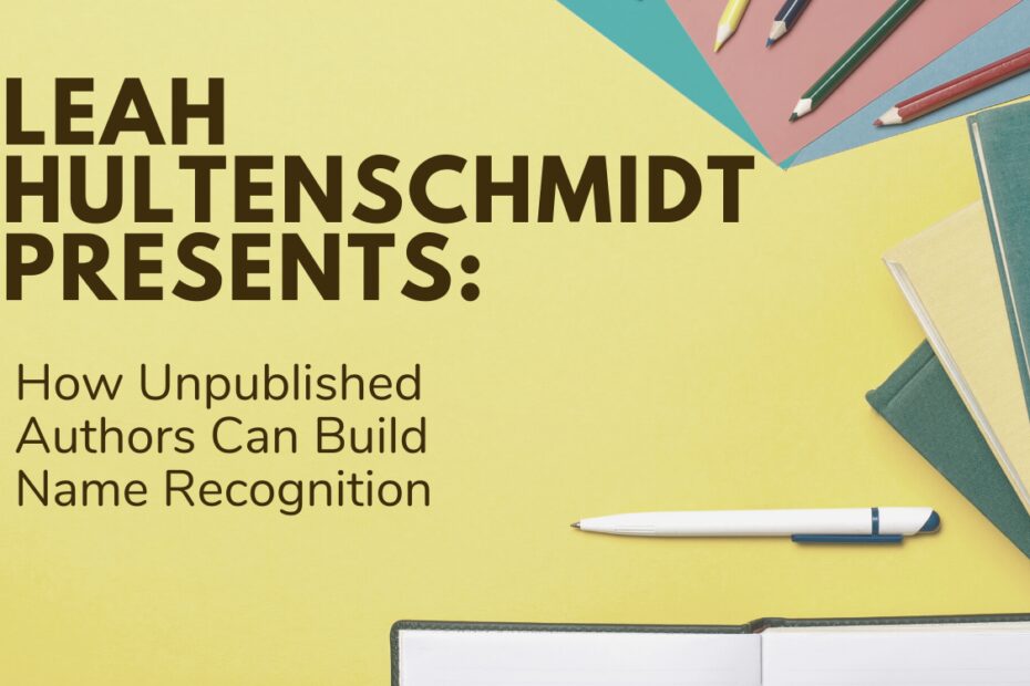 How Unpublished Authors Can Build Name Recognition