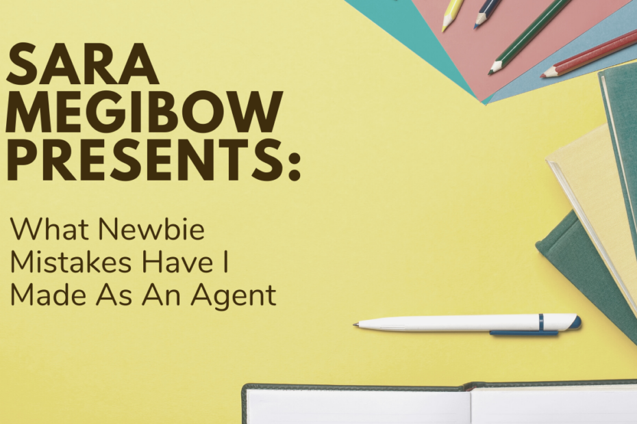 What Newbie Mistakes Have I Made As An Agent