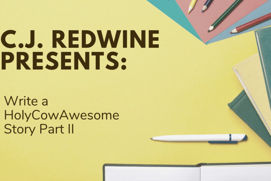 Write a HolyCowAwesome Story Part II